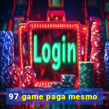 97 game paga mesmo